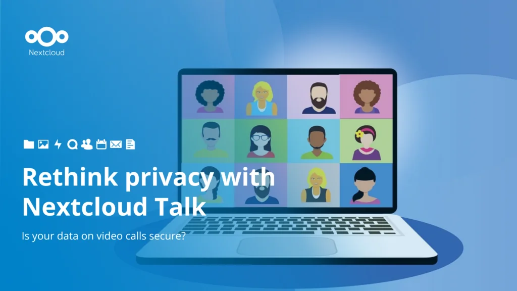 Rethink privacy with Nextcloud Talk